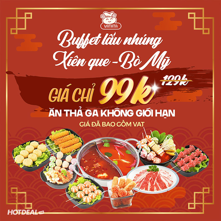 Vatata - Buffet Lẩu Nhúng Xiên Que, Bò Mỹ - 2 Chi Nhánh